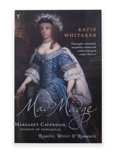 Load image into Gallery viewer, Katie Whitaker - Mad Madge, Margaret Cavendish, Duchess of Newcastle. Front Cover. Book for sale from the Harley Gallery online shop.
