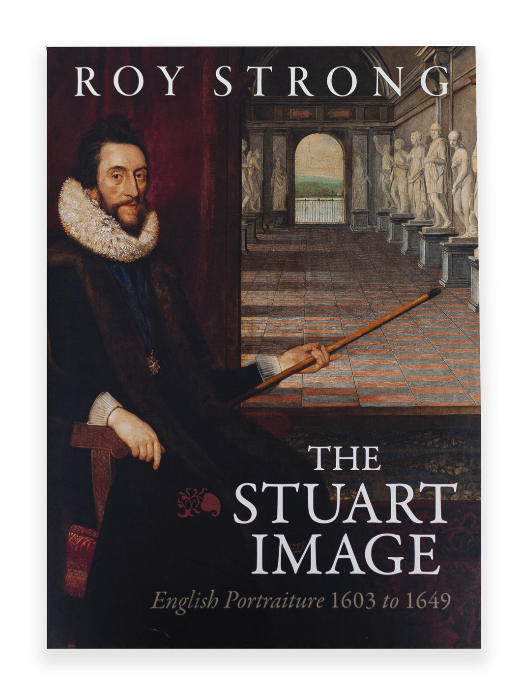 Roy Strong  - The Stuart Image, English Portraiture 1603 - 1649 front cover