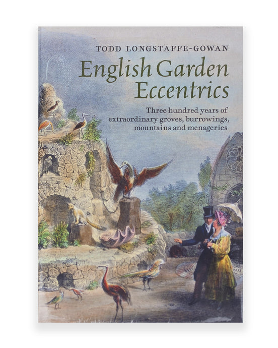 The front cover of the book English Garden Eccentrics by Todd Longstaffe-Gowan 