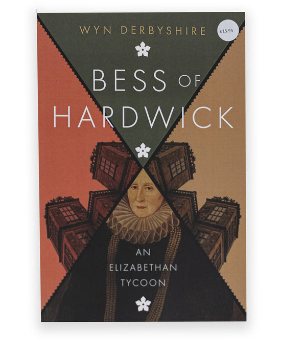 Wyn Derbyshire - Bess of Hardwick, An Elizabethan Tycoon front cover