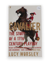 Load image into Gallery viewer, Lucy Worsley - Cavalier: The Story of a 17th Century Playboy for sale at the Harley Gallery online shop
