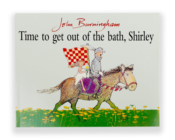 Front cover of the book, Time to get out of the bath Shirley by John Burningham