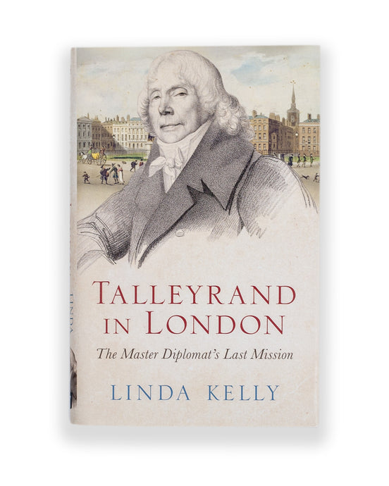The front cover of the book Talleyrand in London by Linda Kelly