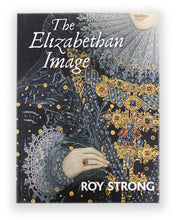 Load image into Gallery viewer, The Elizabethan Image Book by Roy Strong.  Front Cover 
